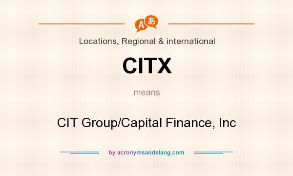 What does CITX mean? It stands for CIT Group/Capital Finance, Inc