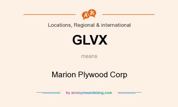What does GLVX mean? It stands for Marion Plywood Corp