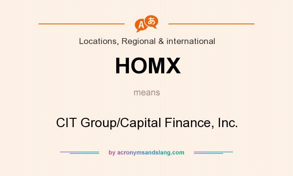 What does HOMX mean? It stands for CIT Group/Capital Finance, Inc.