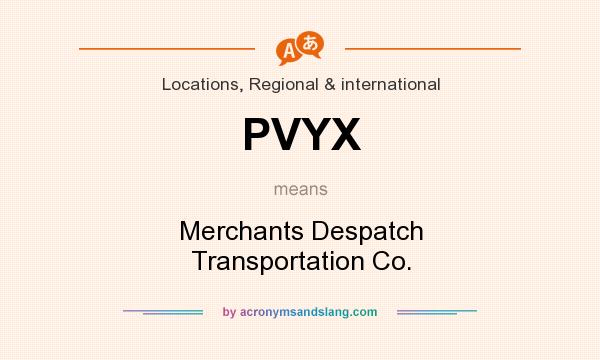 What does PVYX mean? It stands for Merchants Despatch Transportation Co.