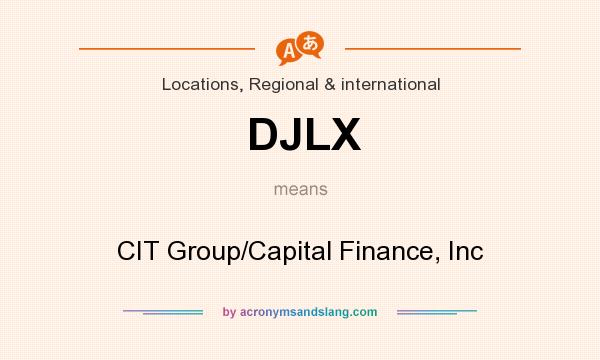 What does DJLX mean? It stands for CIT Group/Capital Finance, Inc