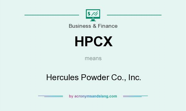 What does HPCX mean? It stands for Hercules Powder Co., Inc.