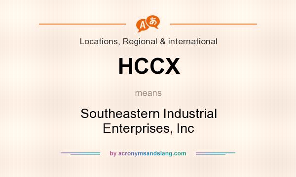 What does HCCX mean? It stands for Southeastern Industrial Enterprises, Inc
