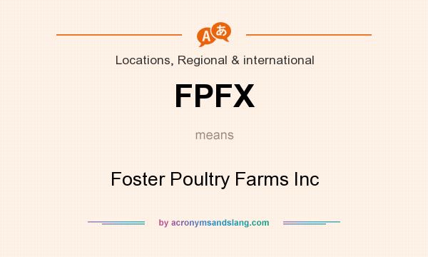 What does FPFX mean? It stands for Foster Poultry Farms Inc