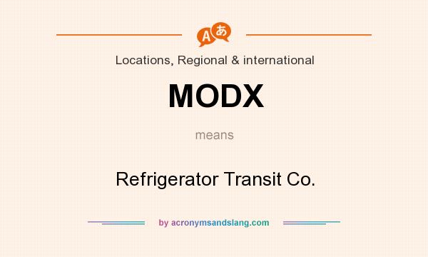 What does MODX mean? It stands for Refrigerator Transit Co.