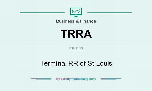 What does TRRA mean? It stands for Terminal RR of St Louis