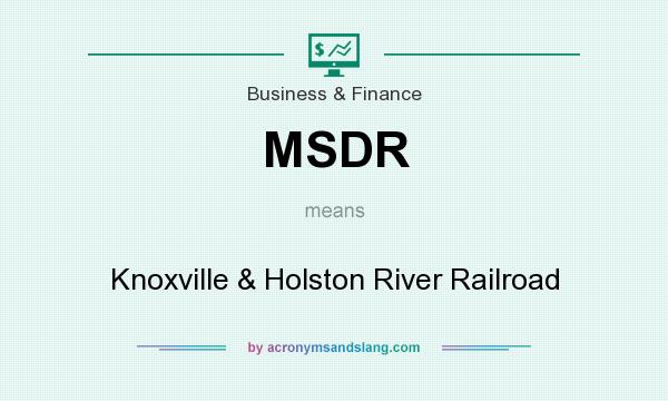 What does MSDR mean? It stands for Knoxville & Holston River Railroad