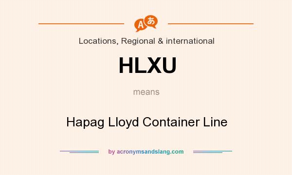 What does HLXU mean? It stands for Hapag Lloyd Container Line
