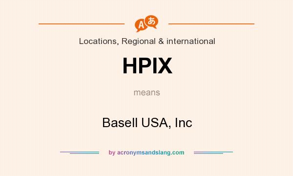 What does HPIX mean? It stands for Basell USA, Inc