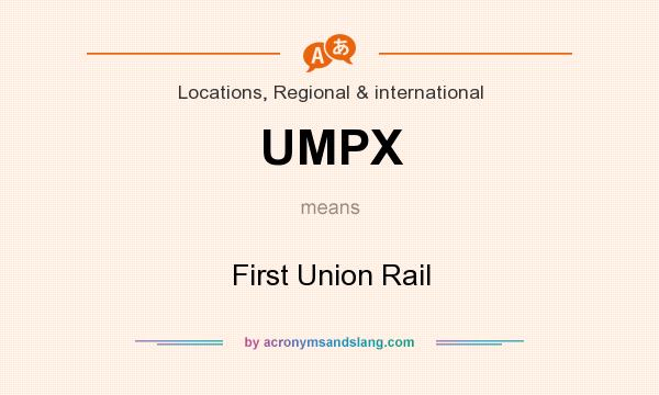 What does UMPX mean? It stands for First Union Rail