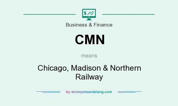 What does CMN mean? It stands for Chicago, Madison & Northern Railway