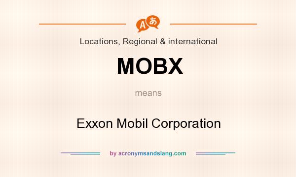 What does MOBX mean? It stands for Exxon Mobil Corporation