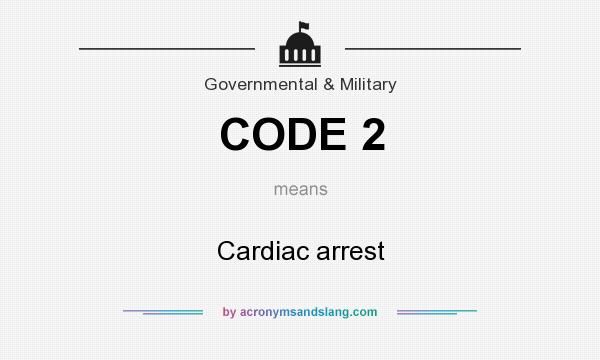 What does CODE 2 mean? It stands for Cardiac arrest