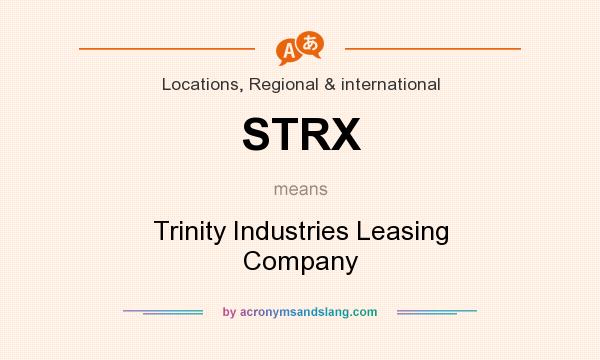 What does STRX mean? It stands for Trinity Industries Leasing Company