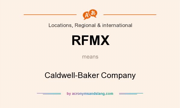 What does RFMX mean? It stands for Caldwell-Baker Company