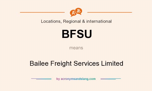 What does BFSU mean? It stands for Bailee Freight Services Limited