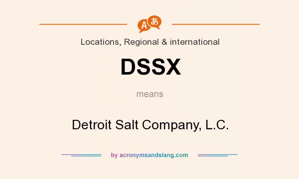 What does DSSX mean? It stands for Detroit Salt Company, L.C.