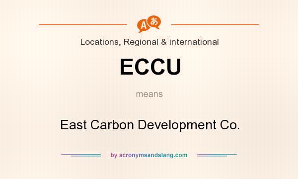 What does ECCU mean? It stands for East Carbon Development Co.