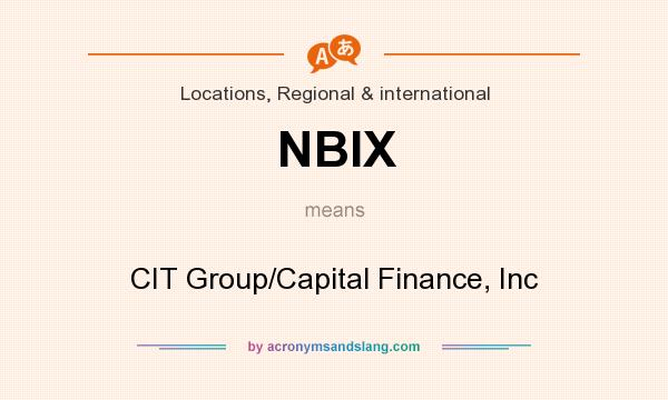What does NBIX mean? It stands for CIT Group/Capital Finance, Inc
