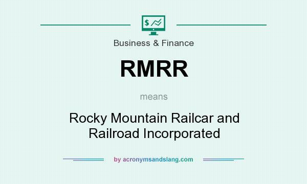 What does RMRR mean? It stands for Rocky Mountain Railcar and Railroad Incorporated