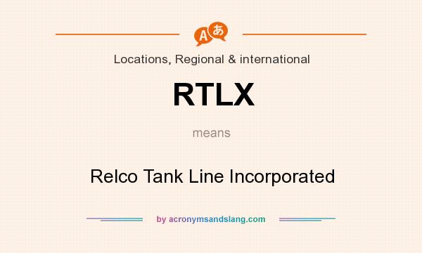 What does RTLX mean? It stands for Relco Tank Line Incorporated