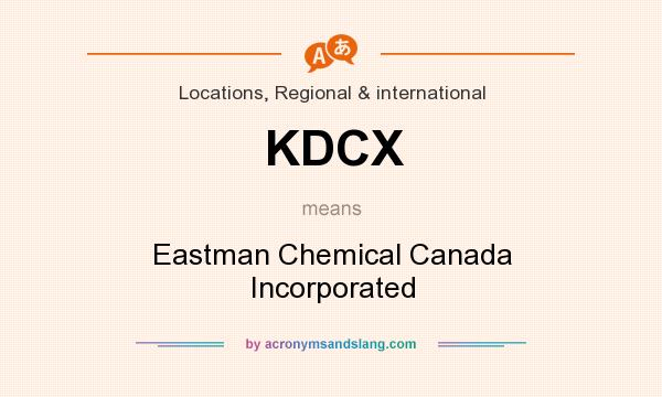 What does KDCX mean? It stands for Eastman Chemical Canada Incorporated