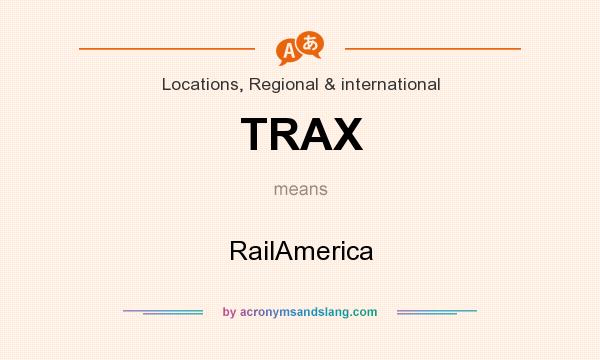 What does TRAX mean? It stands for RailAmerica