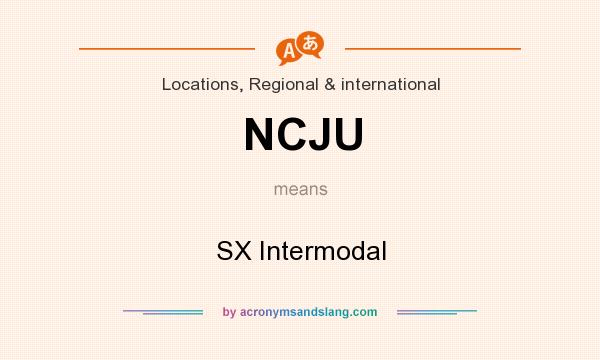 What does NCJU mean? It stands for SX Intermodal