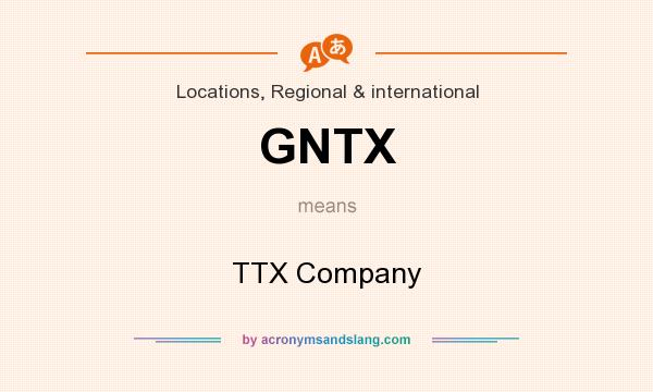 What does GNTX mean? It stands for TTX Company