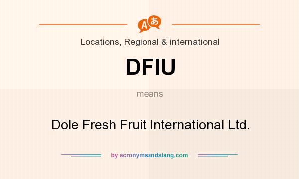 What does DFIU mean? It stands for Dole Fresh Fruit International Ltd.