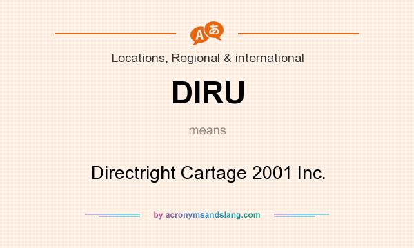 What does DIRU mean? It stands for Directright Cartage 2001 Inc.