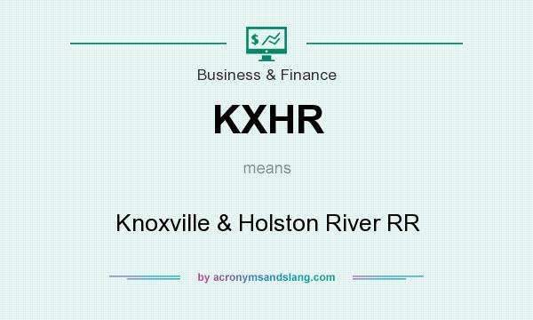 What does KXHR mean? It stands for Knoxville & Holston River RR