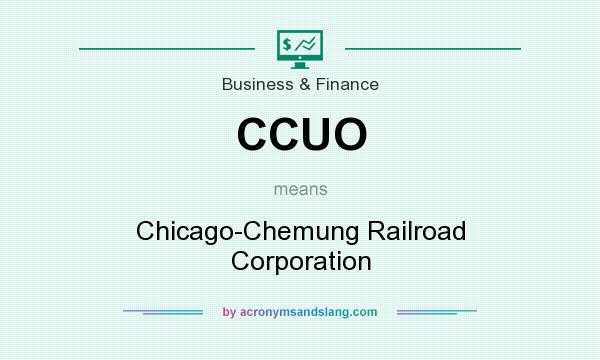 What does CCUO mean? It stands for Chicago-Chemung Railroad Corporation