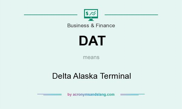 What does DAT mean? It stands for Delta Alaska Terminal