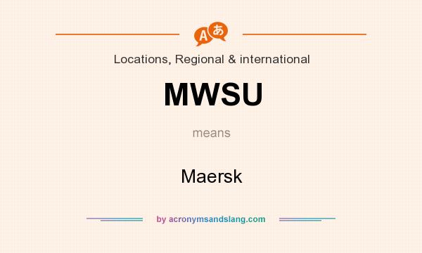 What does MWSU mean? It stands for Maersk