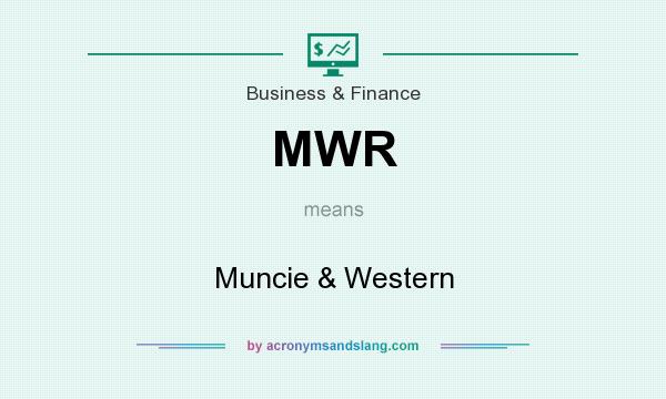 What does MWR mean? It stands for Muncie & Western