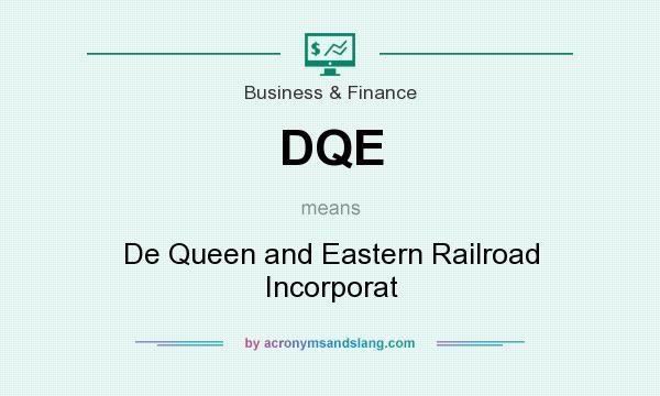 What does DQE mean? It stands for De Queen and Eastern Railroad Incorporat