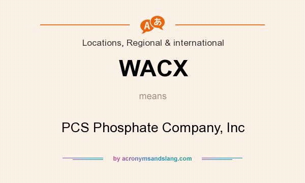 What does WACX mean? It stands for PCS Phosphate Company, Inc
