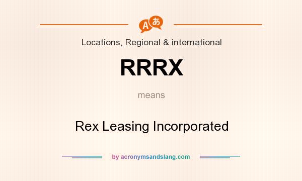 What does RRRX mean? It stands for Rex Leasing Incorporated