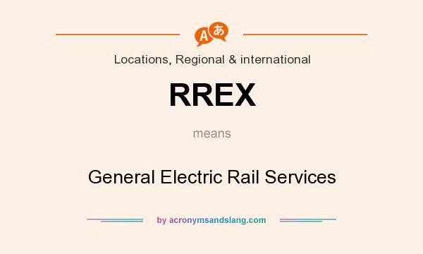 What does RREX mean? It stands for General Electric Rail Services