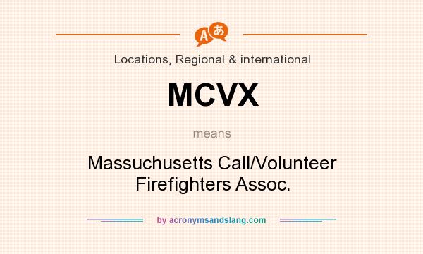 What does MCVX mean? It stands for Massuchusetts Call/Volunteer Firefighters Assoc.