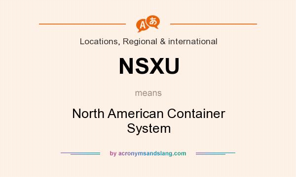 What does NSXU mean? It stands for North American Container System