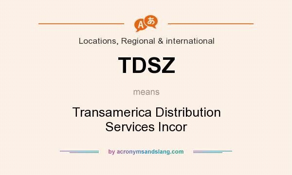 What does TDSZ mean? It stands for Transamerica Distribution Services Incor