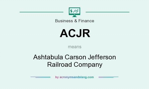 What does ACJR mean? It stands for Ashtabula Carson Jefferson Railroad Company