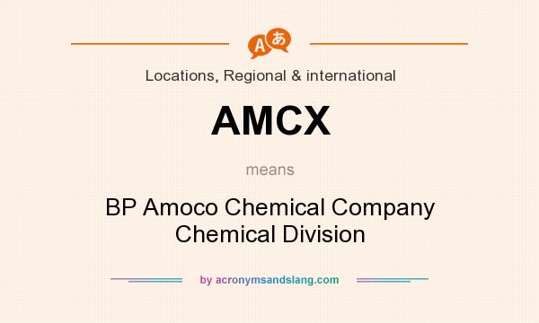 What does AMCX mean? It stands for BP Amoco Chemical Company Chemical Division