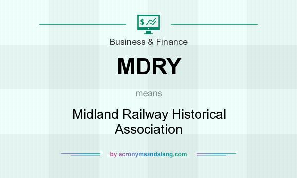 What does MDRY mean? It stands for Midland Railway Historical Association
