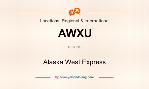 What does AWXU mean? It stands for Alaska West Express