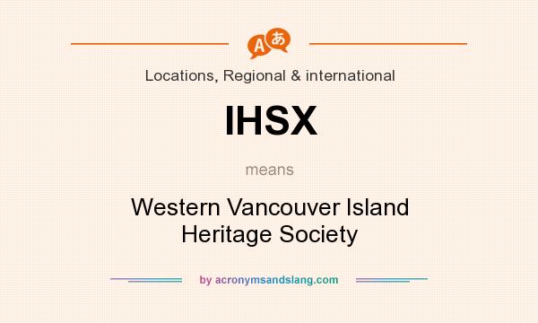 What does IHSX mean? It stands for Western Vancouver Island Heritage Society