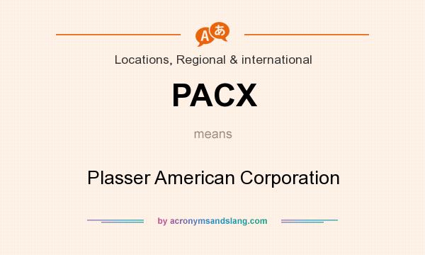 What does PACX mean? It stands for Plasser American Corporation