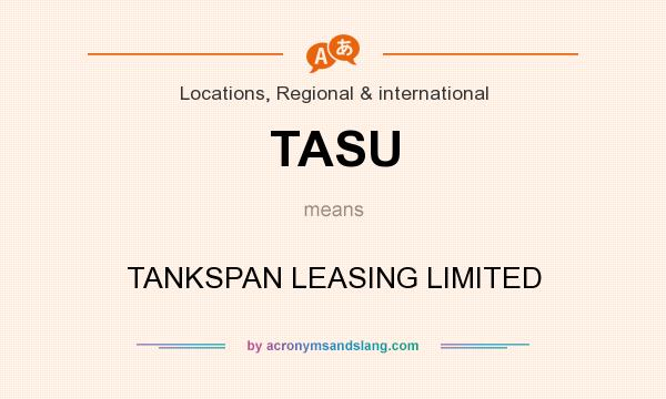 What does TASU mean? It stands for TANKSPAN LEASING LIMITED